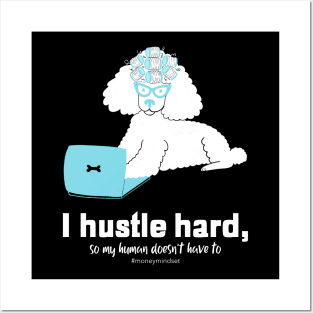 I Hustle Hard So My Human Doesn't Have To Funny Poodle Dog White Text Posters and Art
